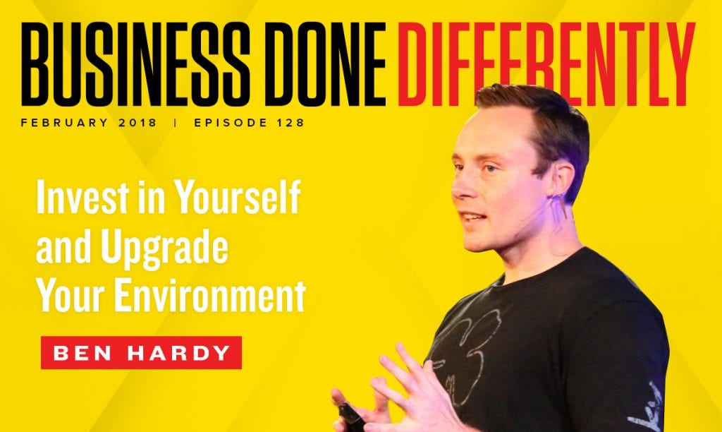 Ben Hardy Invest in Yourself and Upgrade Your Environment
