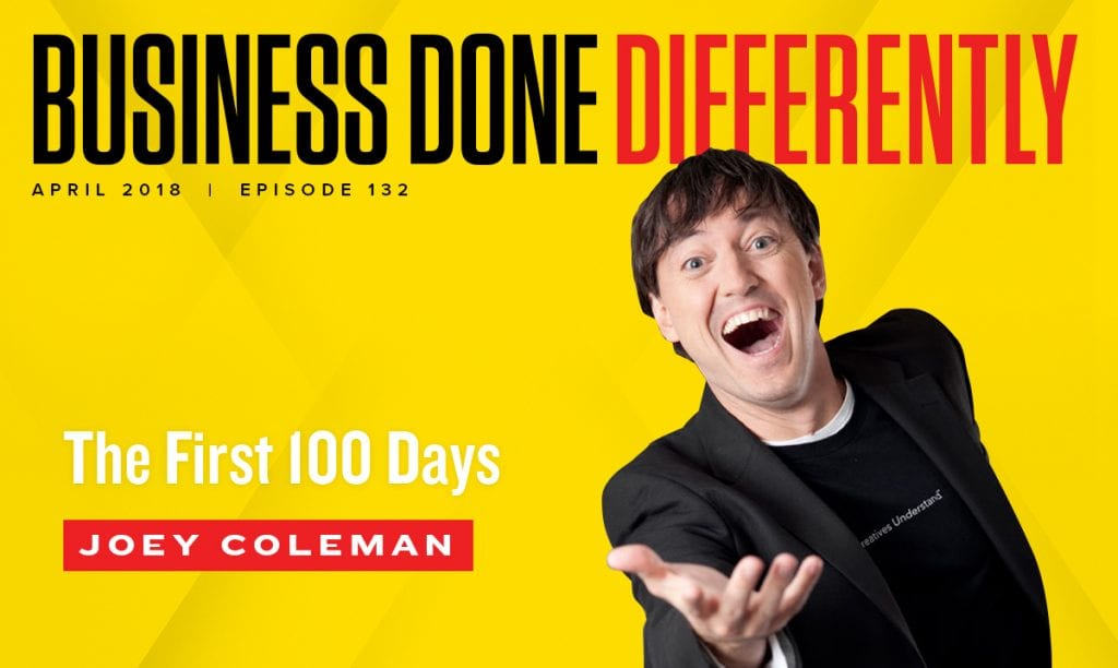Joey Coleman - The First 100 Days | Ep. 132
