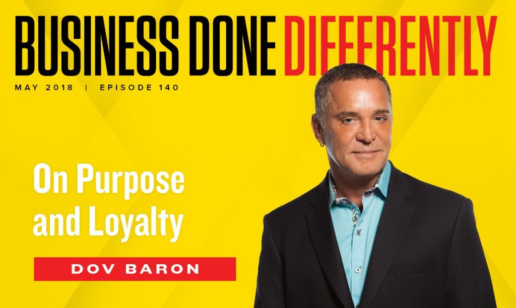 Dov Baron - On Purpose and Loyalty | Ep. 140