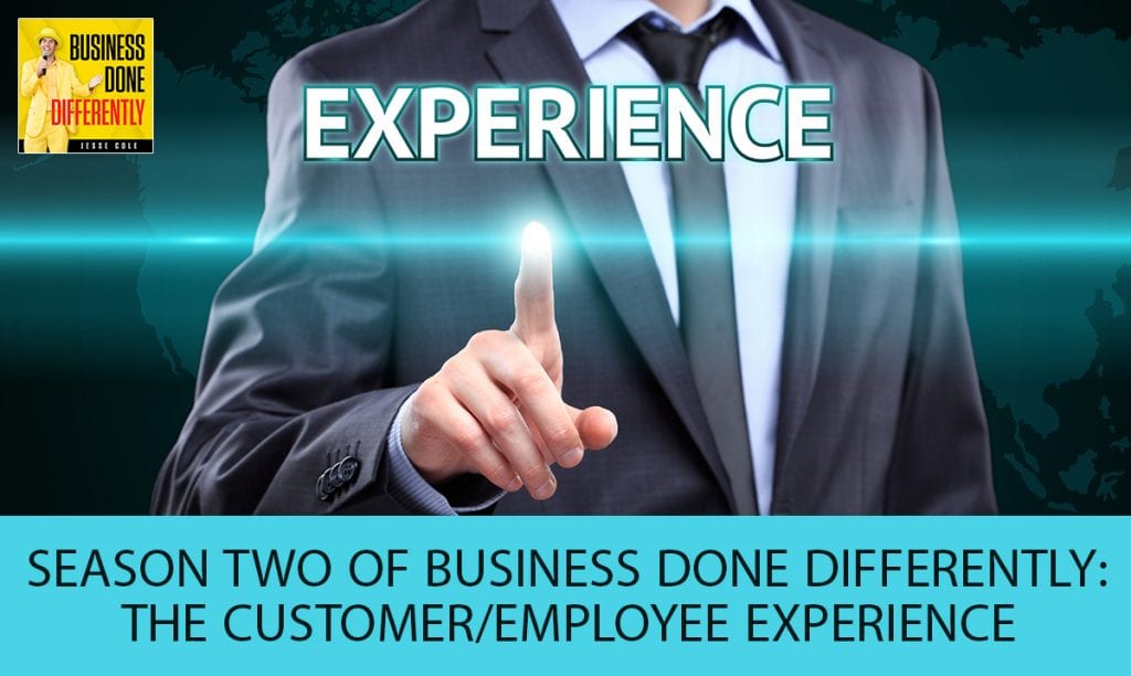 Season Two Of Business Done Differently: The Customer/Employee Experience | Ep. 154