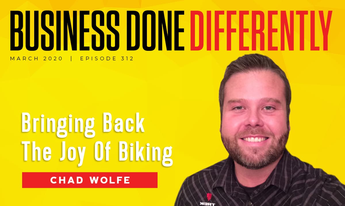 Bringing Back The Joy Of Biking With Chad Wolfe Ep. 312