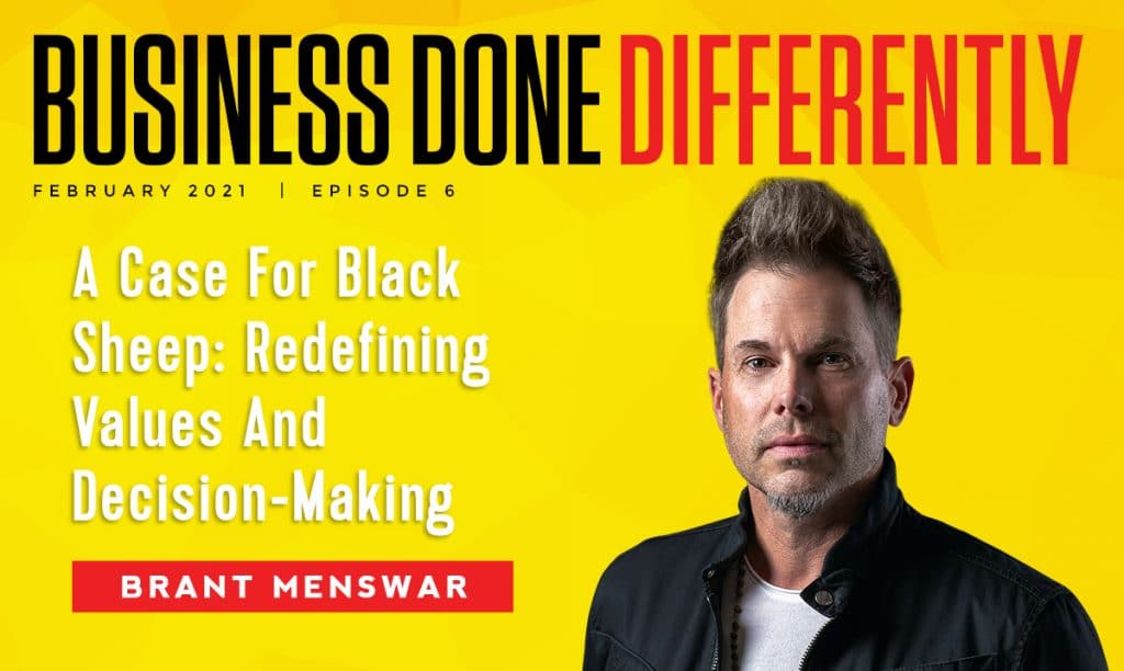 A Case For Black Sheep: Redefining Values And Decision-Making With Brant Menswar | Ep. 6