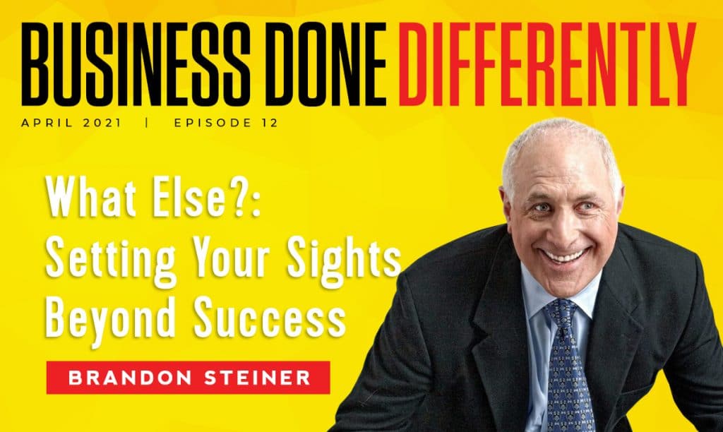 What Else?: Setting Your Sights Beyond Success With Brandon Steiner | Ep. 12