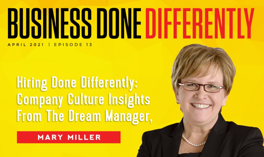 Hiring Done Differently: Company Culture Insights From The Dream Manager, Mary Miller | Ep. 13