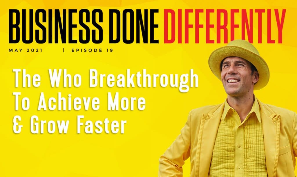 The Who Breakthrough To Achieve More & Grow Faster | Ep. 19